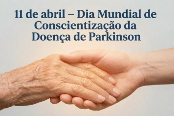 11 de abril - Dia Mundial de Conscientização da Doença de Parkinson